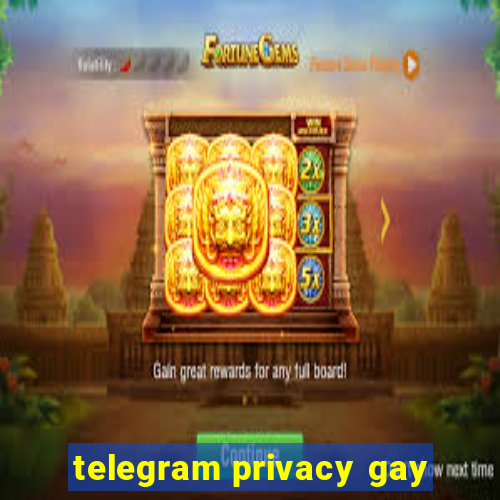 telegram privacy gay